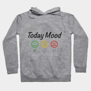 Today Mood, happy mood Hoodie